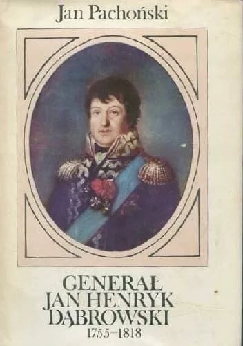 Jan Pachoński o generale Janie Henryku Dąbrowskim - historia, która zachwyca Jan Pachoński o generale Janie Henryku Dąbrowskim - historia, która zachwyca